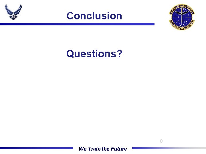 Conclusion The Gateway Wing Questions? 0 We Train the Future 