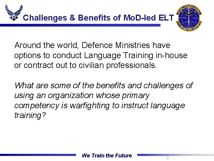 Challenges & Benefits of Mo. D-led ELT The Gateway Wing Around the world, Defence