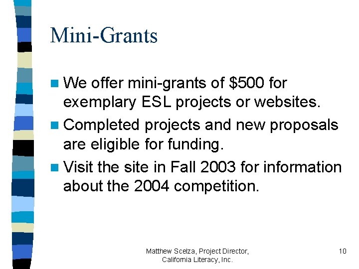 Mini-Grants n We offer mini-grants of $500 for exemplary ESL projects or websites. n