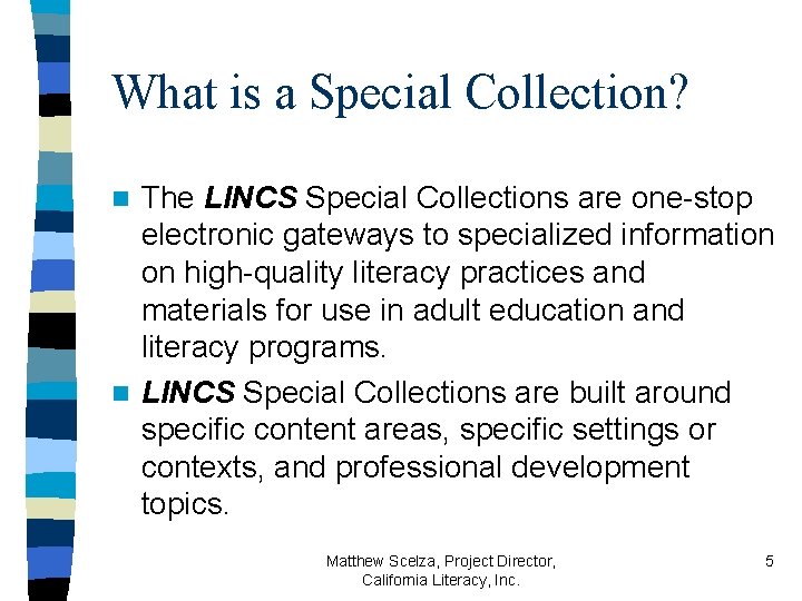 What is a Special Collection? The LINCS Special Collections are one-stop electronic gateways to