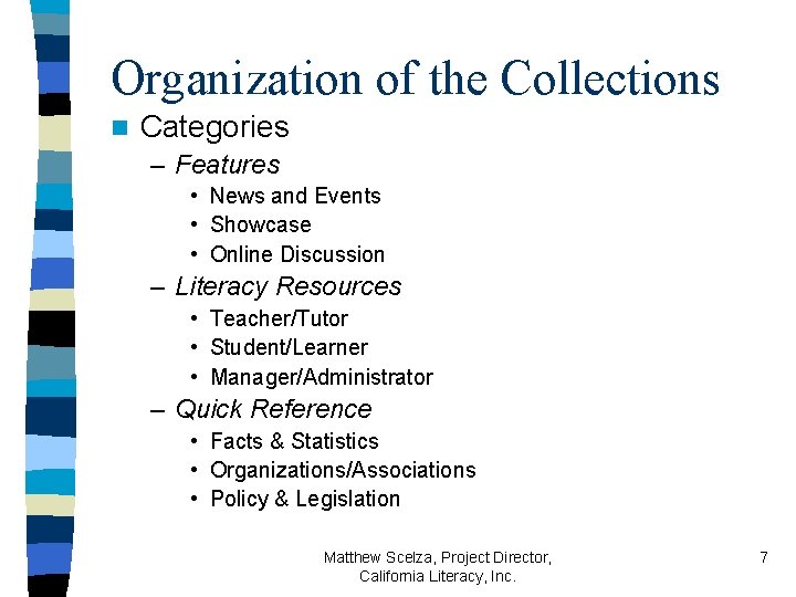 Organization of the Collections n Categories – Features • News and Events • Showcase