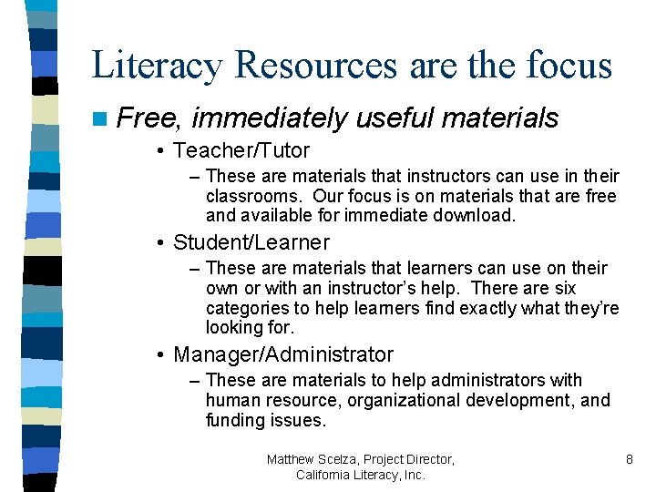 Literacy Resources are the focus n Free, immediately useful materials • Teacher/Tutor – These