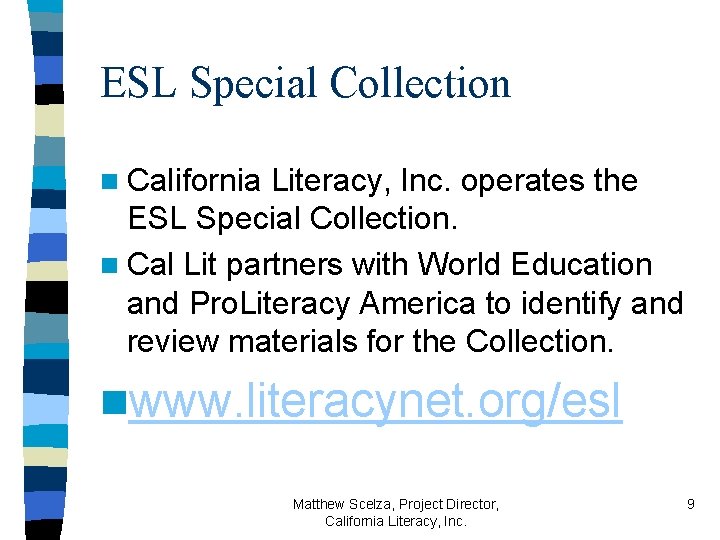 ESL Special Collection n California Literacy, Inc. operates the ESL Special Collection. n Cal