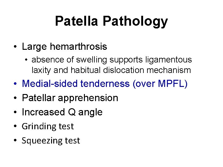 Patella Pathology • Large hemarthrosis • absence of swelling supports ligamentous laxity and habitual