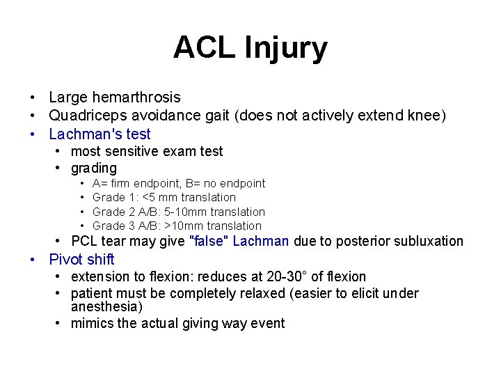 ACL Injury • Large hemarthrosis • Quadriceps avoidance gait (does not actively extend knee)