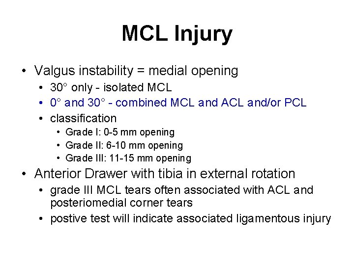 MCL Injury • Valgus instability = medial opening • 30° only - isolated MCL