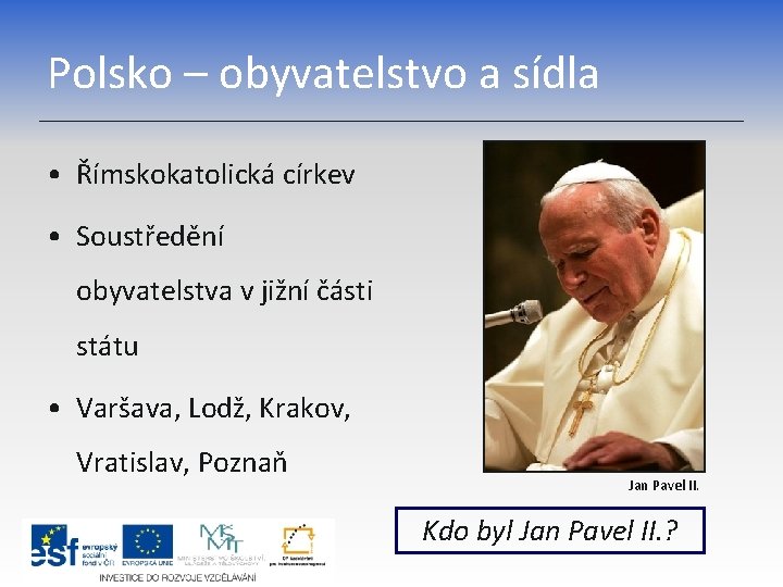 Polsko – obyvatelstvo a sídla • Římskokatolická církev • Soustředění obyvatelstva v jižní části