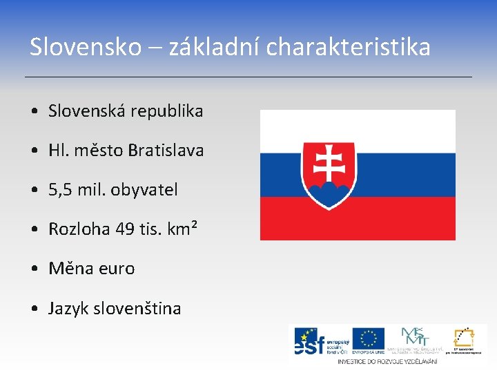 Slovensko – základní charakteristika • Slovenská republika • Hl. město Bratislava • 5, 5