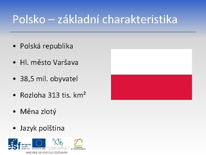 Polsko – základní charakteristika • Polská republika • Hl. město Varšava • 38, 5