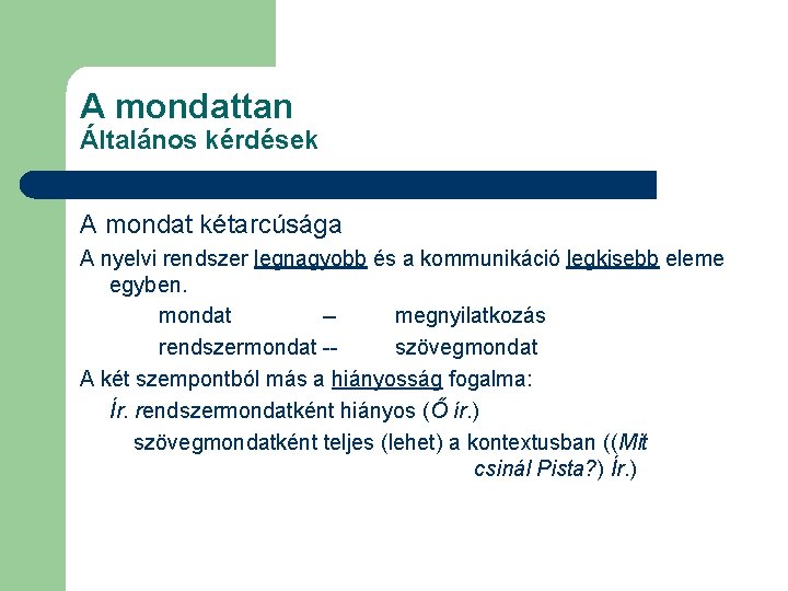 A mondattan Általános kérdések A mondat kétarcúsága A nyelvi rendszer legnagyobb és a kommunikáció