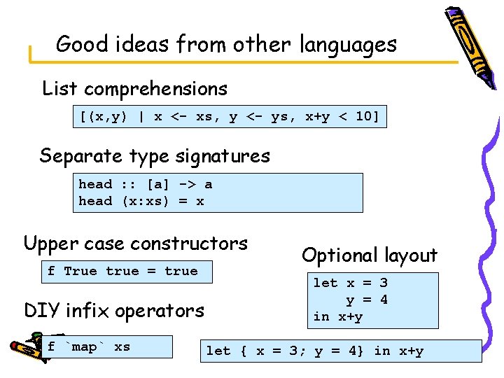 Good ideas from other languages List comprehensions [(x, y) | x <- xs, y