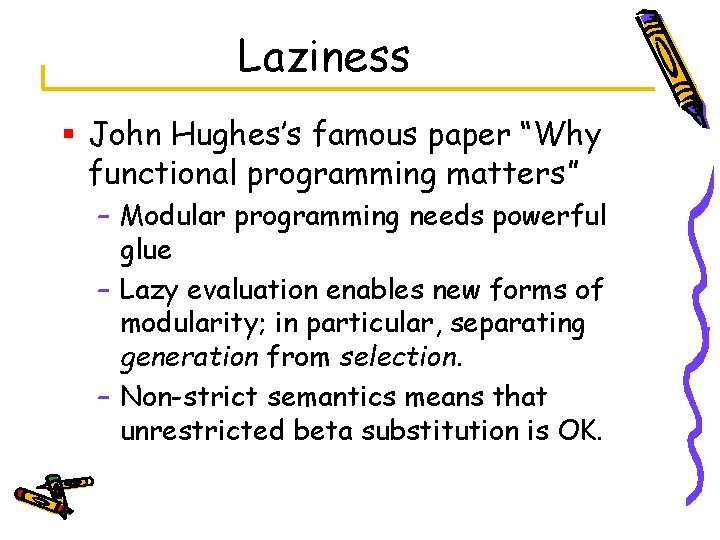 Laziness § John Hughes’s famous paper “Why functional programming matters” – Modular programming needs
