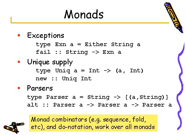 Monads § Exceptions type Exn a = Either String a fail : : String