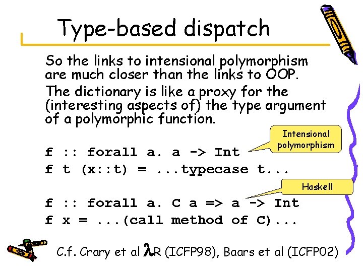 Type-based dispatch So the links to intensional polymorphism are much closer than the links