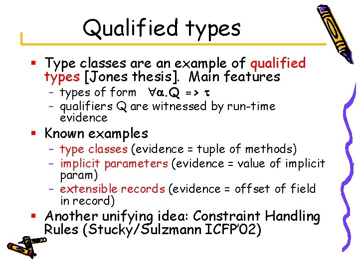 Qualified types § Type classes are an example of qualified types [Jones thesis]. Main