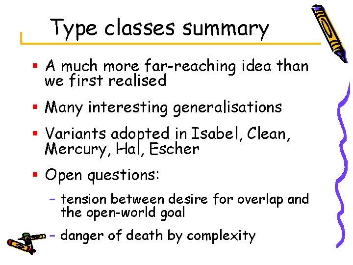 Type classes summary § A much more far-reaching idea than we first realised §