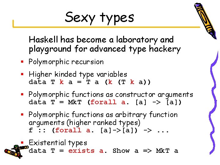 Sexy types Haskell has become a laboratory and playground for advanced type hackery §