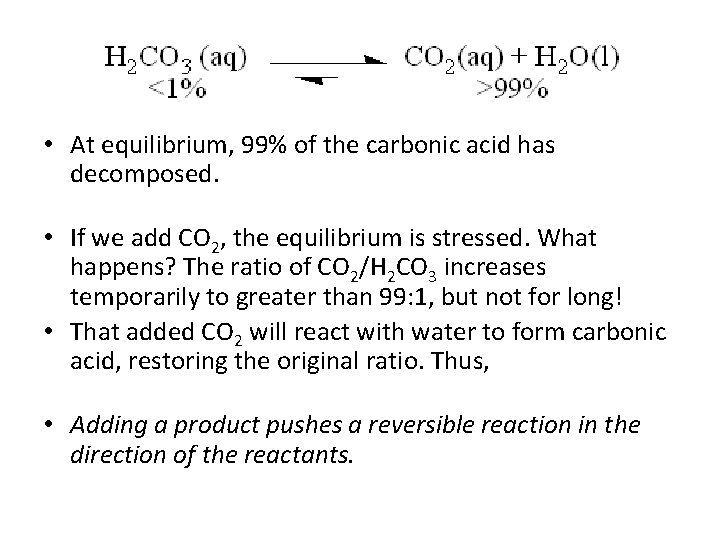  • At equilibrium, 99% of the carbonic acid has decomposed. • If we