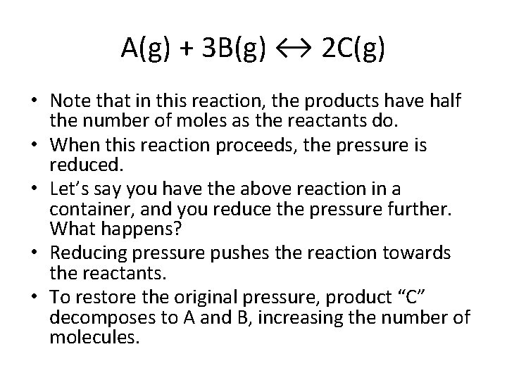 A(g) + 3 B(g) ↔ 2 C(g) • Note that in this reaction, the