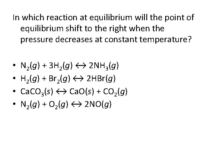 In which reaction at equilibrium will the point of equilibrium shift to the right