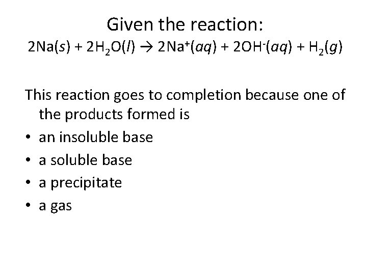 Given the reaction: 2 Na(s) + 2 H 2 O(l) → 2 Na+(aq) +