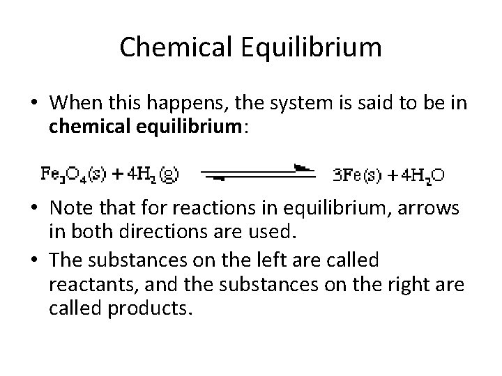Chemical Equilibrium • When this happens, the system is said to be in chemical
