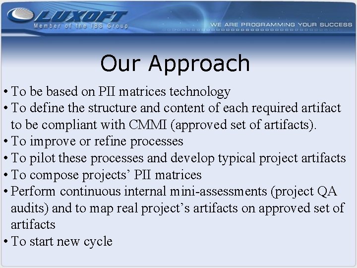 Our Approach • To be based on PII matrices technology • To define the