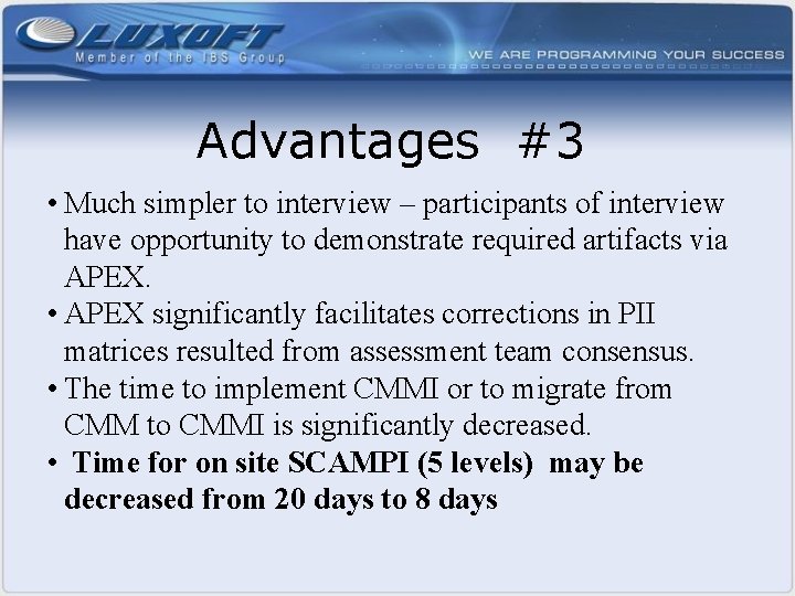 Advantages #3 • Much simpler to interview – participants of interview have opportunity to