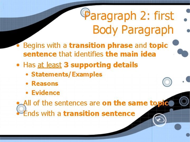 Paragraph 2: first Body Paragraph • Begins with a transition phrase and topic sentence