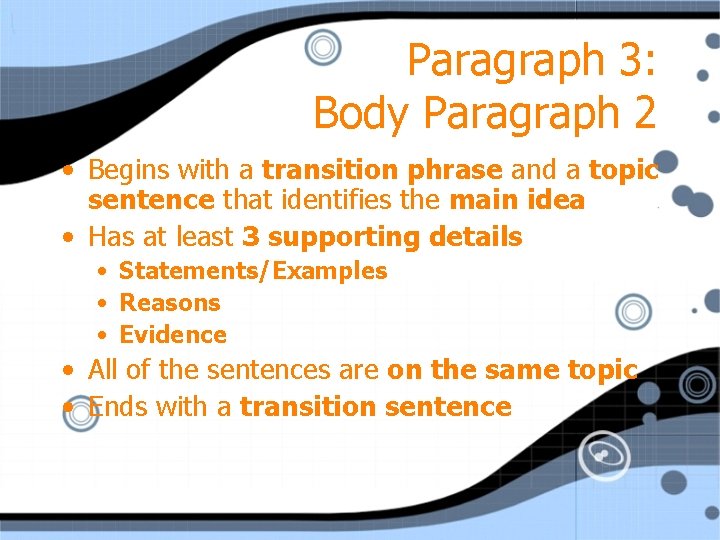 Paragraph 3: Body Paragraph 2 • Begins with a transition phrase and a topic