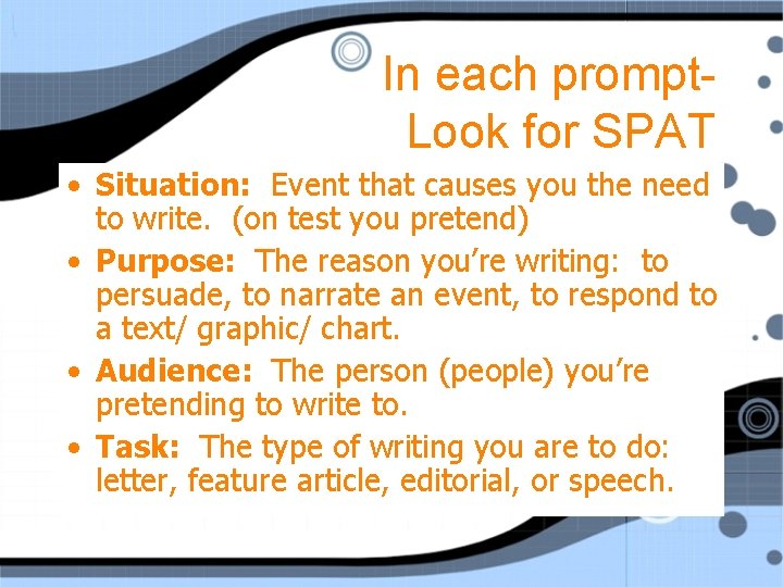 In each prompt. Look for SPAT • Situation: Event that causes you the need