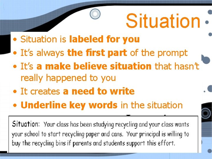 Situation • Situation is labeled for you • It’s always the first part of
