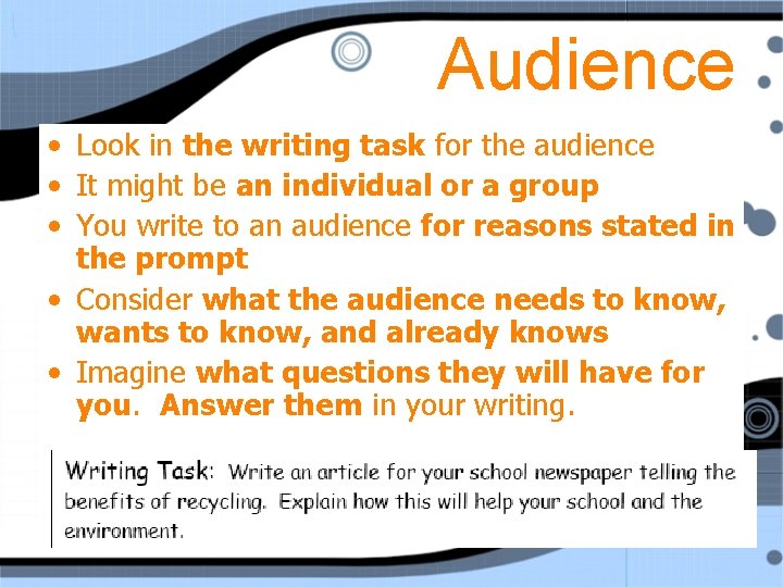Audience • Look in the writing task for the audience • It might be