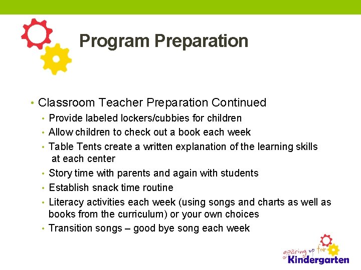 Program Preparation • Classroom Teacher Preparation Continued • Provide labeled lockers/cubbies for children •