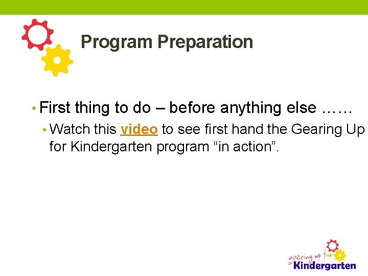 Program Preparation • First thing to do – before anything else …… • Watch