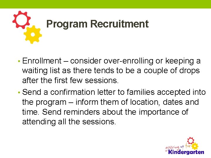 Program Recruitment • Enrollment – consider over-enrolling or keeping a waiting list as there