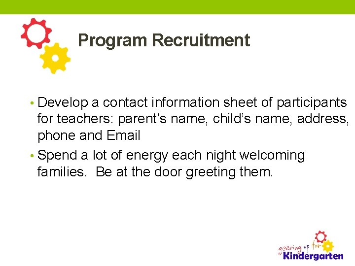 Program Recruitment • Develop a contact information sheet of participants for teachers: parent’s name,