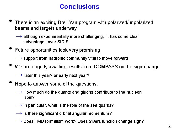 Conclusions • There is an exciting Drell Yan program with polarized/unpolarized beams and targets