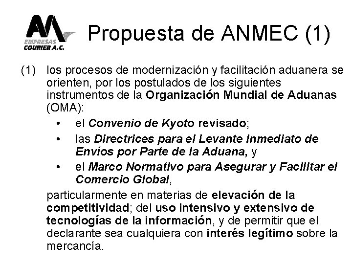 Propuesta de ANMEC (1) los procesos de modernización y facilitación aduanera se orienten, por