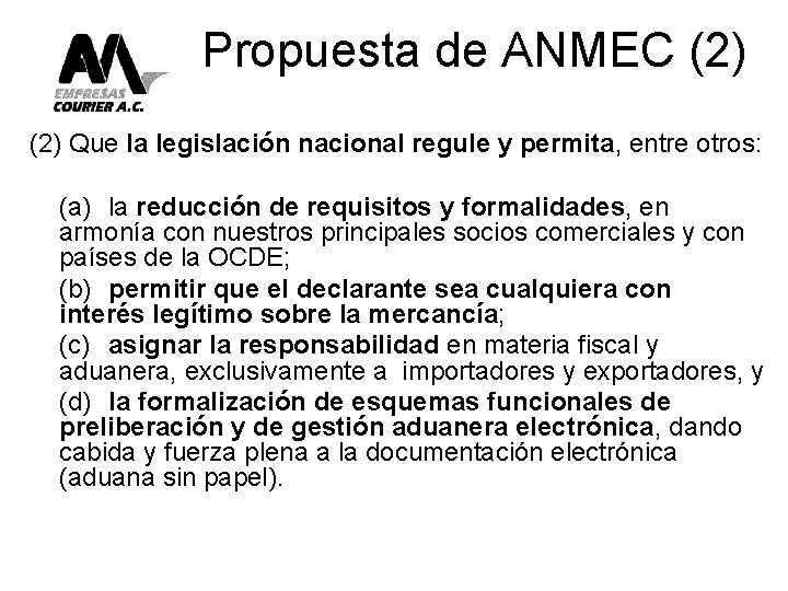 Propuesta de ANMEC (2) Que la legislación nacional regule y permita, entre otros: (a)