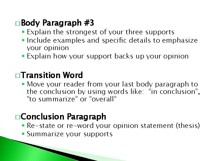 � Body Paragraph #3 § Explain the strongest of your three supports § Include