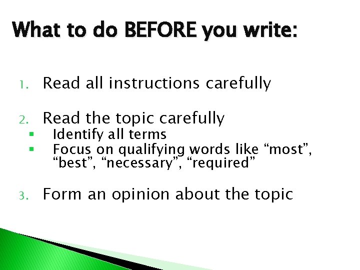 What to do BEFORE you write: 1. Read all instructions carefully 2. Read the