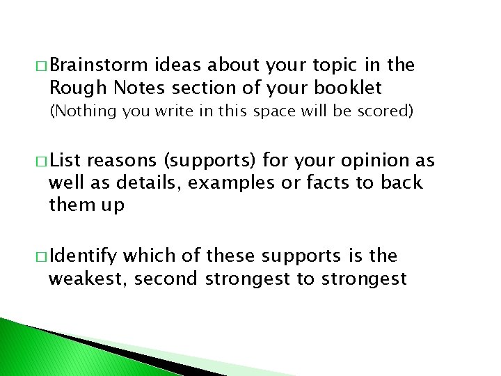 � Brainstorm ideas about your topic in the Rough Notes section of your booklet