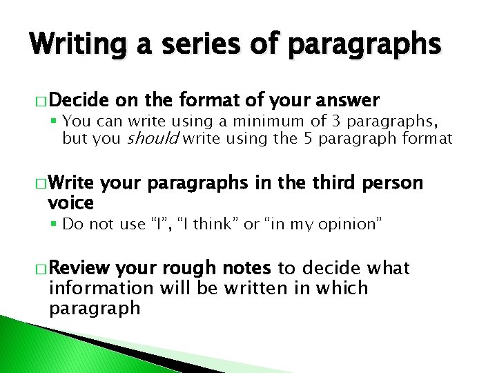 Writing a series of paragraphs � Decide on the format of your answer §