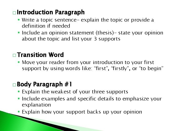 � Introduction Paragraph § Write a topic sentence- explain the topic or provide a