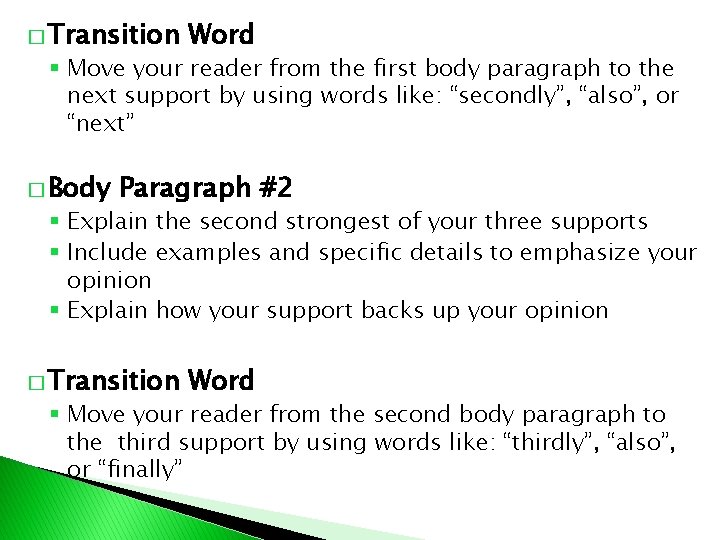 � Transition Word § Move your reader from the first body paragraph to the