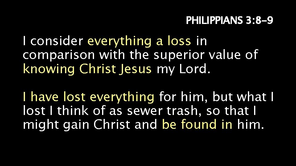 PHILIPPIANS 3: 8 -9 I consider everything a loss in comparison with the superior