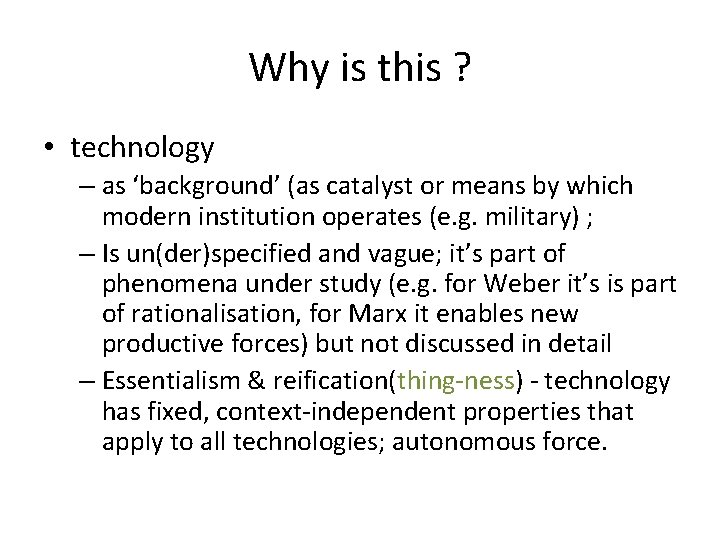 Why is this ? • technology – as ‘background’ (as catalyst or means by