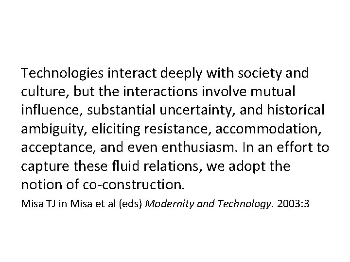 Technologies interact deeply with society and culture, but the interactions involve mutual influence, substantial