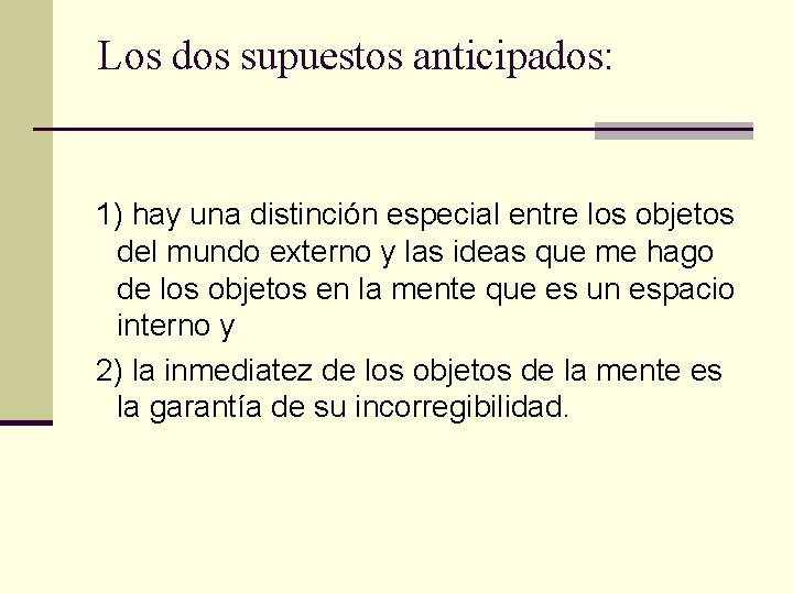 Los dos supuestos anticipados: 1) hay una distinción especial entre los objetos del mundo Los dos supuestos anticipados: 1) hay una distinción especial entre los objetos del mundo